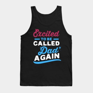 Excited to be called dad again Tank Top